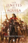los jinetes del águila (ebook)-alejandro blanco-9788490192078 los jinetes del águila (ebook)-alejandro blanco-9788490192078