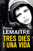 tres dies i una vida-pierre lemaitre-9788490266878 tres dies i una vida-pierre lemaitre-9788490266878
