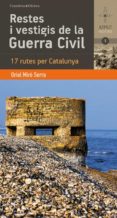 restes i vestigis de la guerra civil-oriol miro serra-rafael servent arraco-9788490341278 restes i vestigis de la guerra civil-oriol miro serra-rafael servent arraco-9788490341278