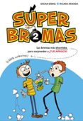súper bromas. las bromas más divertidas (y 100% inofensivas) para sorprender a ¡tus amigos! (súperbromas 2)-oscar saenz-ricard aranda-9788490435878 súper bromas. las bromas más divertidas (y 100% inofensivas) para sorprender a ¡tus amigos! (súperbromas 2)-oscar saenz-ricard aranda-9788490435878