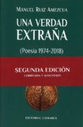 una verdad extraña (poesía 1974-2018)-manuel ruiz amezcua-9788490456378 una verdad extraña (poesía 1974-2018)-manuel ruiz amezcua-9788490456378