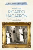 mi vida con ricardo macarron: recuerdos y vivencias de un pintor, nueve reinas y otros celebres retratos-alicia iturrioz-joana socias-9788490600078 mi vida con ricardo macarron: recuerdos y vivencias de un pintor, nueve reinas y otros celebres retratos-alicia iturrioz-joana socias-9788490600078