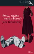 pero… ¿quién mató a harry? (ebook)-jack trevor story-9788490650578 pero… ¿quién mató a harry? (ebook)-jack trevor story-9788490650578