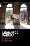 la novela de mi vida-leonardo padura-9788490663578 la novela de mi vida-leonardo padura-9788490663578