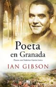 poeta en granada: un paseo por la ciudad y la vida de federico garcia-ian gibson-9788490704578 poeta en granada: un paseo por la ciudad y la vida de federico garcia-ian gibson-9788490704578