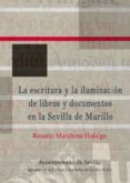 la escritura y la iluminacion de libros y documentos en la sevilla de murillo-rosario marchena hidalgo-9788491020578 la escritura y la iluminacion de libros y documentos en la sevilla de murillo-rosario marchena hidalgo-9788491020578