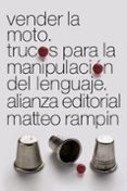 vender la moto: trucos de la manipulacion del lenguaje-matteo rampin-9788491043478 vender la moto: trucos de la manipulacion del lenguaje-matteo rampin-9788491043478