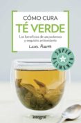 como cura el te verde: los beneficios de un poderoso y exquisito antioxidante-laura alvarez-9788491180678 como cura el te verde: los beneficios de un poderoso y exquisito antioxidante-laura alvarez-9788491180678