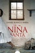 Libros de kindle gratis para descargar LA NIÑA SANTA 9788491897385 en español de DANIEL BLANCO PARRA