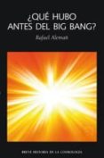 ¿que hubo antes del big bang?-rafael aleman-9788492422678 ¿que hubo antes del big bang?-rafael aleman-9788492422678