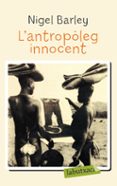 l antropoleg innocent-nigel barley-9788492549078 l antropoleg innocent-nigel barley-9788492549078