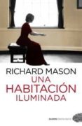 una habitacion iluminada-richard mason-9788492723478 una habitacion iluminada-richard mason-9788492723478