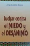 luchar contra el miedo y el desanimo-9788493464578 luchar contra el miedo y el desanimo-9788493464578