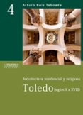 arquitectura residencial y religiosa: toledo (siglos x a xviii)-arturo ruiz taboada-9788493849078 arquitectura residencial y religiosa: toledo (siglos x a xviii)-arturo ruiz taboada-9788493849078
