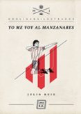 yo me voy al manzanares-julio ruiz llorente-9788493933678 yo me voy al manzanares-julio ruiz llorente-9788493933678