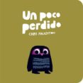 un poco perdido (cartone)-chris haughton-9788494047978 un poco perdido (cartone)-chris haughton-9788494047978