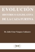 evolucion historico-legislativa de la caza furtiva (ebook)-9788494164378 evolucion historico-legislativa de la caza furtiva (ebook)-9788494164378