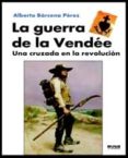 la guerra de la vendee: una cruzada en la revolucion-alberto barcena perez-9788494210778 la guerra de la vendee: una cruzada en la revolucion-alberto barcena perez-9788494210778