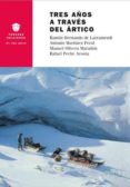 tres años a través del ártico-ramon hernando de larramendi-9788494257278 tres años a través del ártico-ramon hernando de larramendi-9788494257278