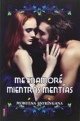 me enamore mientras mentias-moruena estringana-9788494284878 me enamore mientras mentias-moruena estringana-9788494284878