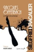 jacques offenbach y el parís de su tiempo-siegfried kracauer-9788494287978 jacques offenbach y el parís de su tiempo-siegfried kracauer-9788494287978
