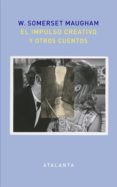 el impulso creativo y otros cuentos-william somerset maugham-9788494613678 el impulso creativo y otros cuentos-william somerset maugham-9788494613678