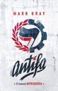 antifa: el manual antifascista-mark bray-9788494871078 antifa: el manual antifascista-mark bray-9788494871078