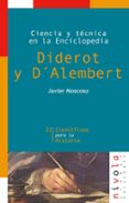 diderot y d alembert: ciencia y tecnica en la enciclopedia-javier moscoso-9788495599278 diderot y d alembert: ciencia y tecnica en la enciclopedia-javier moscoso-9788495599278