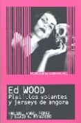 ed wood: platillos volantes y jerseys de angora-miguel angel parra-david g. panadero-9788495602978 ed wood: platillos volantes y jerseys de angora-miguel angel parra-david g. panadero-9788495602978
