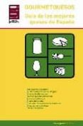 gourmetquesos: guia de los mejores quesos de españa (2ª ed.)-9788495754578 gourmetquesos: guia de los mejores quesos de españa (2ª ed.)-9788495754578