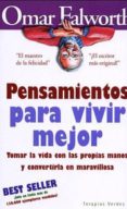 pensamientos para vivir mejor: tomar la vida con las propias mano s y convertirla en maravillosa-omar falworth-9788496194878 pensamientos para vivir mejor: tomar la vida con las propias mano s y convertirla en maravillosa-omar falworth-9788496194878