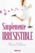 simplemente irresistible-rachel gibson-9788496787278 simplemente irresistible-rachel gibson-9788496787278