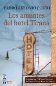 los amantes de hotel tirana (iv premio de novela ciudad ducal de loeches)-pedro antonio curto-9788496959378 los amantes de hotel tirana (iv premio de novela ciudad ducal de loeches)-pedro antonio curto-9788496959378