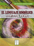 el lenguaje simbolico de la escritura: su interpretracion desde l a grafologia-jose francisco gonzalez ramirez-9788497273978 el lenguaje simbolico de la escritura: su interpretracion desde l a grafologia-jose francisco gonzalez ramirez-9788497273978