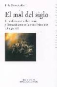 el mal del siglo: el conflicto entre ilustracion y romanticismo e n la crisis finisecular del siglo xix-pedro cerezo galan-9788497427678 el mal del siglo: el conflicto entre ilustracion y romanticismo e n la crisis finisecular del siglo xix-pedro cerezo galan-9788497427678