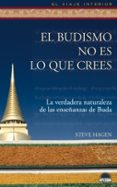 el budismo no es lo que crees: la verdadera naturaleza en las enseñanzas de buda-steve hagen-9788497542678 el budismo no es lo que crees: la verdadera naturaleza en las enseñanzas de buda-steve hagen-9788497542678