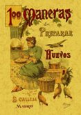 100 maneras de preparar los huevos: formulario escogido y practic o (ed. facsimil)-mademoiselle rose-9788497613378 100 maneras de preparar los huevos: formulario escogido y practic o (ed. facsimil)-mademoiselle rose-9788497613378