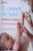 el cuidado del bebe semana a semana: los seis primeros meses-alison mackonochie-9788497990578 el cuidado del bebe semana a semana: los seis primeros meses-alison mackonochie-9788497990578