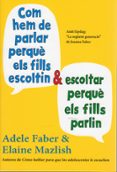com hem de parlar perque els fills escoltin i escoltar perque els fills parlin-adele faber-elaine mazlish-9788497991278 com hem de parlar perque els fills escoltin i escoltar perque els fills parlin-adele faber-elaine mazlish-9788497991278