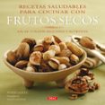 recetas saludables para cocinar con frutos secos: mas de 75 plato s deliciosos y nutritivos-avner laskin-9788498740578 recetas saludables para cocinar con frutos secos: mas de 75 plato s deliciosos y nutritivos-avner laskin-9788498740578
