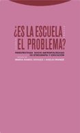 ¿es la escuela el problema?: perspectivas socio-antropologicas de etnologia y educacion-maria isabel jociles-9788498790078 ¿es la escuela el problema?: perspectivas socio-antropologicas de etnologia y educacion-maria isabel jociles-9788498790078