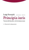 principia iuris (vol. 2): teoria de la democracia: teoria del der echo y de la democracia-luigi ferrajoli-9788498791778 principia iuris (vol. 2): teoria de la democracia: teoria del der echo y de la democracia-luigi ferrajoli-9788498791778