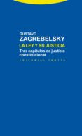 la ley y su justicia: tres capitulos de justicia constitucional-gustavo zagrebelsky-9788498794878 la ley y su justicia: tres capitulos de justicia constitucional-gustavo zagrebelsky-9788498794878