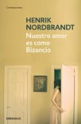 nuestro amor es como bizancio-henrik nordbrandt-9788499081878 nuestro amor es como bizancio-henrik nordbrandt-9788499081878