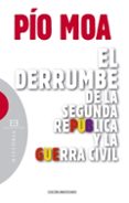 el derrumbe de la segunda republica y la guerra civil-pio moa-9788499200378 el derrumbe de la segunda republica y la guerra civil-pio moa-9788499200378