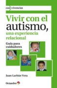 vivir con el autismo, una experiencia relacional-juan larban vera-9788499213378 vivir con el autismo, una experiencia relacional-juan larban vera-9788499213378