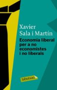 economia liberal per a no economistes i no liberals-xavier sala i martin-9788499300078 economia liberal per a no economistes i no liberals-xavier sala i martin-9788499300078