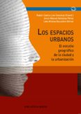 los espacios urbanos: el estudio geografico de la ciudad y la urb anizacion-ruben c. lois-9788499405278 los espacios urbanos: el estudio geografico de la ciudad y la urb anizacion-ruben c. lois-9788499405278