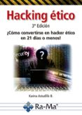 hacking etico: como convertirse en hacker etico en 21 dias o menos-karina astudillo b.-9788499647678 hacking etico: como convertirse en hacker etico en 21 dias o menos-karina astudillo b.-9788499647678