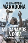 mexico 86: asi ganamos la copa-diego armando maradona-9788499926278 mexico 86: asi ganamos la copa-diego armando maradona-9788499926278